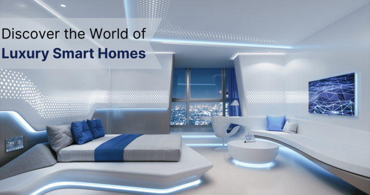 Discover the World of Luxury Smart Homes - Smart Home World